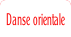 Danse orientale.